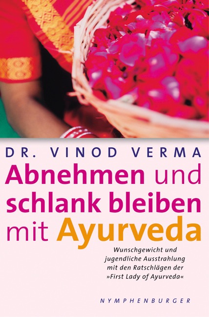 Abnehmen und schlank bleiben mit Ayurveda - Vinod Verma