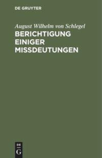 Berichtigung einiger Mißdeutungen - August Wilhelm Von Schlegel
