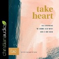 Take Heart Lib/E: 100 Devotions to Seeing God When Life's Not Okay - Grace Cho