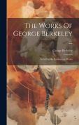 Cover-Bild zum Titel 'The Works Of George Berkeley ...: Including His Posthumous Works' von 'George Berkeley'