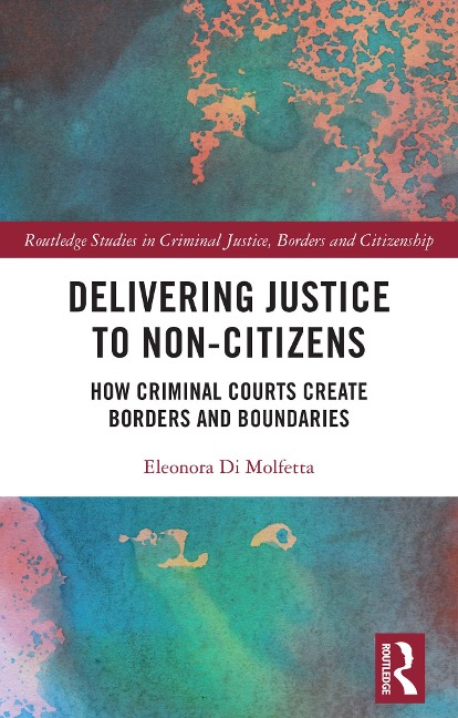 Delivering Justice to Non-Citizens - Eleonora Di Molfetta