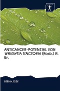 Cover-Bild zum Titel 'ANTICANCER-POTENZIAL VON WRIGHTIA TINCTORIA (Roxb.) R. Br.' von 'Beena Jose'