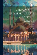 Cover-Bild zum Titel 'Grammaire élémentaire de la langue turque; Volume 2' von 'Nassif Mallouf'