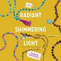 Radiant Shimmering Light - Sarah Selecky