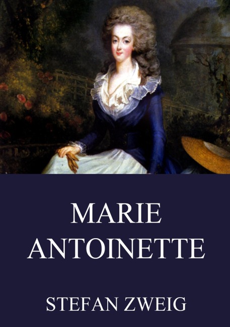 Marie Antoinette - Stefan Zweig