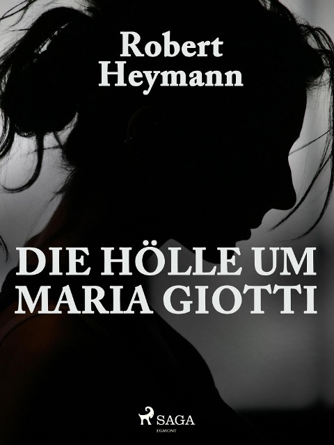 Die Hölle um Maria Giotti - Robert Heymann