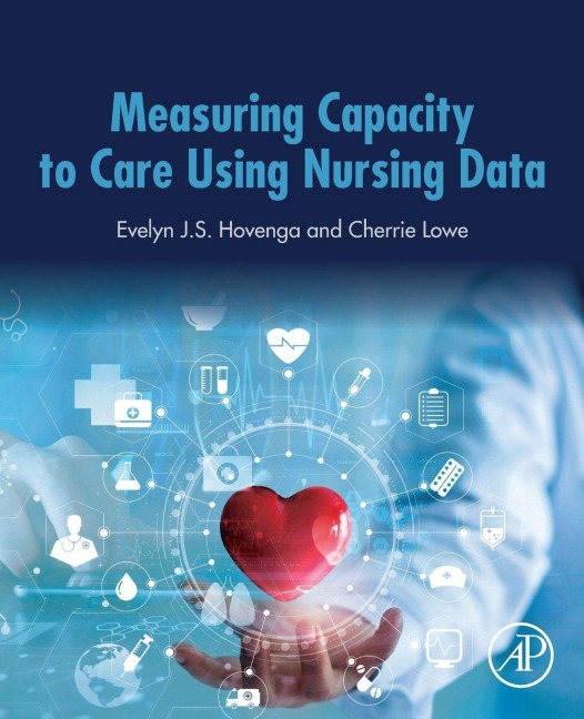 Measuring Capacity to Care Using Nursing Data - Evelyn Hovenga, Cherrie Lowe, Tbd