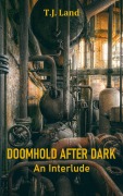Cover-Bild zum Titel 'DOOMHOLD AFTER DARK: An Interlude (DOOMHOLD!, #5)' von 'T. J. Land'