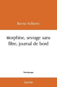 Cover-Bild zum Titel 'Morphine, sevrage sans filtre, journal de bord' von 'Bernard Vuillemin'
