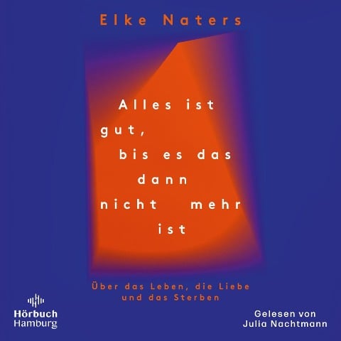 Alles ist gut, bis es das dann nicht mehr ist - Elke Naters