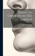 Essay on Growths in the Larynx - Morell Mackenzie