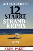 Cover-Bild zum Titel '12 Starke Strandkrimis 2023: Krimi Paket' von 'Alfred Bekker'