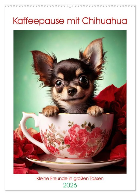 Kaffeepause mit Chihuahua - Kleine Freunde in großen Tassen (Wandkalender 2026 DIN A2 hoch), CALVENDO Monatskalender - Fotodesign Verena Scholze