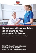 Cover-Bild zum Titel 'Représentations sociales de la mort par le personnel infirmier' von 'Kaio Vinícius Paiva Albarado, Lizangela Dias Magno, Edna Ferreira Coelho Galvão'