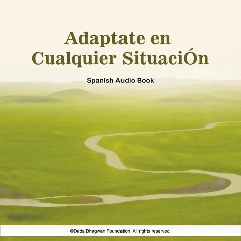 Adaptate en Cualquier SituaciÓn - Spanish Audio Book - Dada Bhagwan, Dada Bhagwan