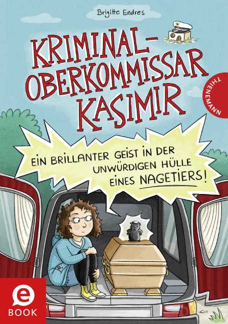 Kriminaloberkommissar Kasimir - Ein brillanter Geist in der unwürdigen Hülle eines Nagetiers - Brigitte Endres