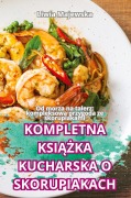 Cover-Bild zum Titel 'KOMPLETNA KSI¿¿KA KUCHARSKA O SKORUPIAKACH' von 'Liwia Majewska'