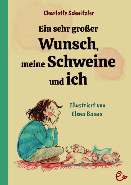 Ein sehr großer Wunsch, meine Schweine und ich - Charlotte Schnitzler