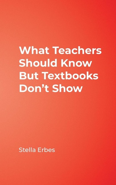 What Teachers Should Know But Textbooks Don't Show - Stella Erbes