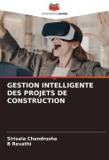 Cover-Bild zum Titel 'GESTION INTELLIGENTE DES PROJETS DE CONSTRUCTION' von 'Sirisala Chandrusha, B. Revathi'