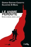 Le anime perdute. Storia di amicizia, amore e lealtà - Giorgio Gaetano Ciancitto, Salvatore Di Maria