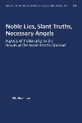 Noble Lies, Slant Truths, Necessary Angels - Ellis Shookman