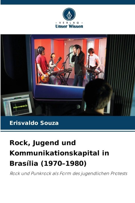 Rock, Jugend und Kommunikationskapital in Brasília (1970-1980) - Erisvaldo Souza