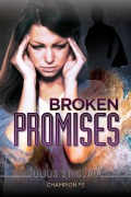 Champion #3: Broken Promises (Julius St Clair Short Stories, #11) - Julius St. Clair