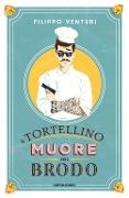 Cover-Bild zum Titel 'Il tortellino muore nel brodo' von 'Filippo Venturi'