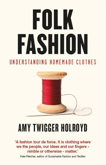 Folk Fashion - Amy Twigger Holroyd
