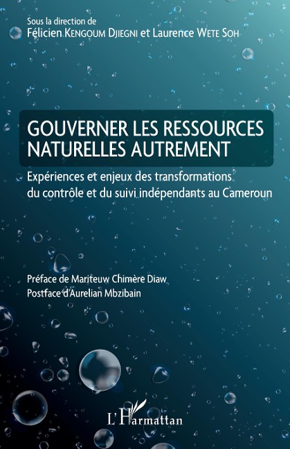 Gouverner les ressources naturelles autrement - Félicien Kengoum Djiegni, Laurence Wete Soh