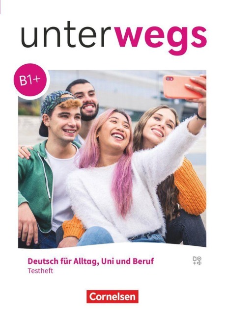 Unterwegs B1+ - Allgemeine Ausgabe - Testheft mit Audios online - 