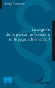 Cover-Bild zum Titel 'La dignité de la personne humaine et le juge administratif' von 'Gladys Trézenem'