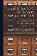Appendix to C. Ash & Sons' Catalogue of 1871 [electronic Resource]: With an Index, Alphabetically Arranged, of Everything Contained in the Catalogue, - 