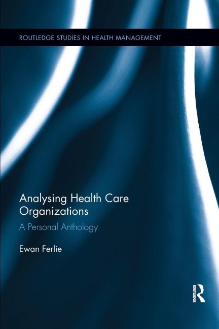 Analysing Health Care Organizations - Ewan Ferlie