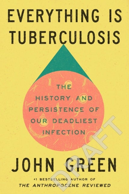 Everything Is Tuberculosis - John Green
