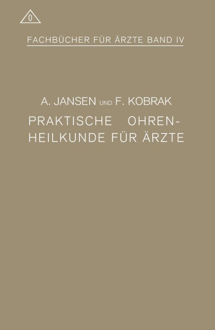 Praktische Ohrenheilkunde für Ärzte - F. Kobrak, A. Jansen