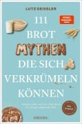 Cover-Bild zum Titel '111 Brot-Mythen, die sich verkrümeln können' von 'Lutz Geißler'