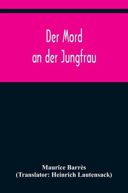 Der Mord an der Jungfrau - Maurice Barrès