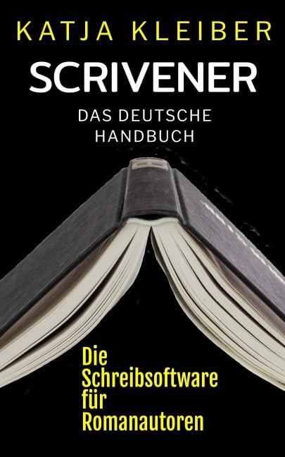 Scrivener - das deutsche Handbuch - Katja Kleiber