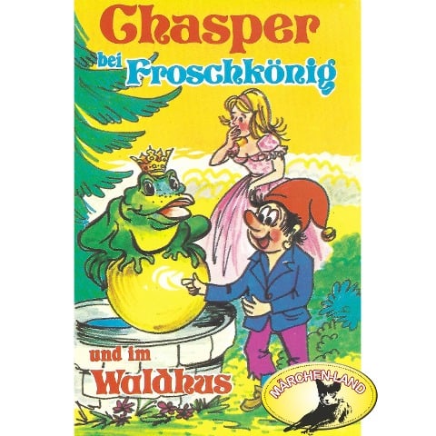 Chasper - Märli nach Gebr. Grimm in Schwizer Dütsch, Chasper bei Froschkönig und im Waldhus - Rolf Ell