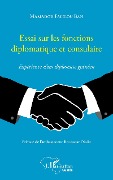 Cover-Bild zum Titel 'Essai sur les fonctions diplomatique et consulaire. Expérience d'un diplomate guinéen' von 'Bah'
