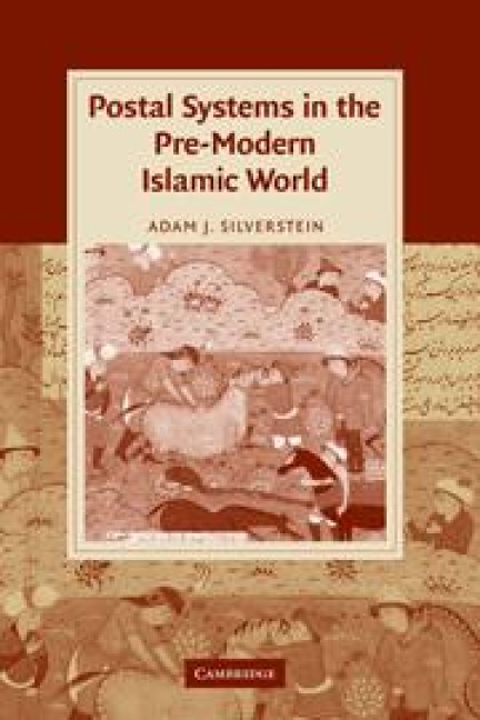 Postal Systems in the Pre-Modern Islamic World - Adam J. Silverstein