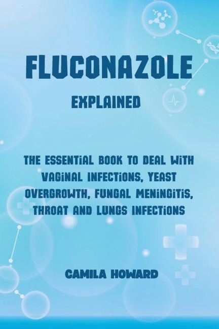 FLUCONAZOLE Explained - Camila Howard