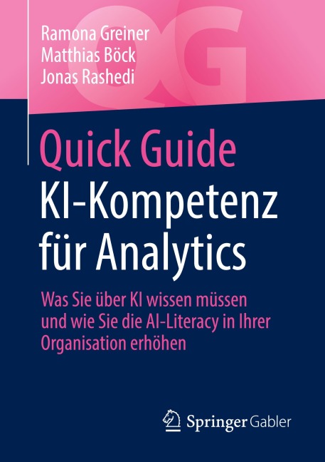Quick Guide KI-Kompetenz für Analytics - Ramona Greiner, Jonas Rashedi, Matthias Böck