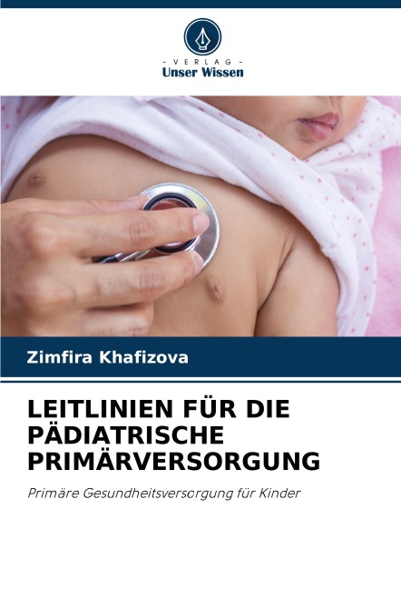LEITLINIEN FÜR DIE PÄDIATRISCHE PRIMÄRVERSORGUNG - Zimfira Khafizova