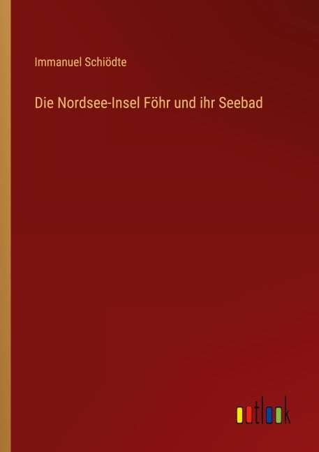 Die Nordsee-Insel Föhr und ihr Seebad - Immanuel Schiödte