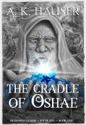 Cover-Bild zum Titel 'The Cradle of Oshae (Primordials Rise, Fifth Age, #1)' von 'A. K. Hauser'