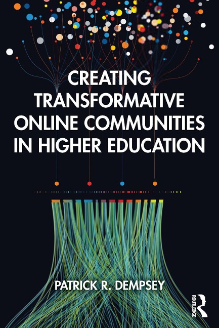 Creating Transformative Online Communities in Higher Education - Patrick R. Dempsey