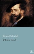 Cover-Bild zum Titel 'Wilhelm Busch' von 'Richard Schaukal'